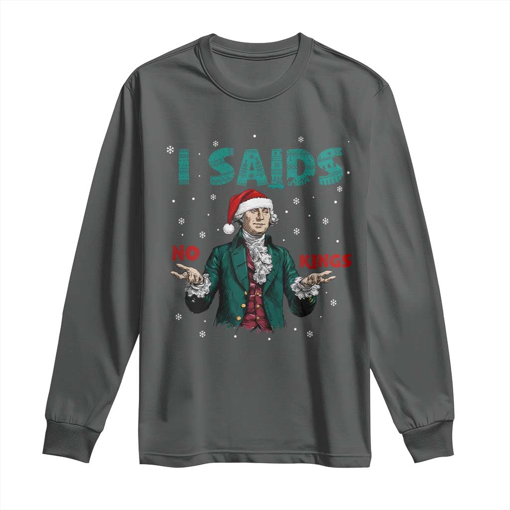 Funny George Washington I Said No Kings Long Sleeve Shirt Christmas Patriotic Gift TS12 Dark Heather Print Your Wear