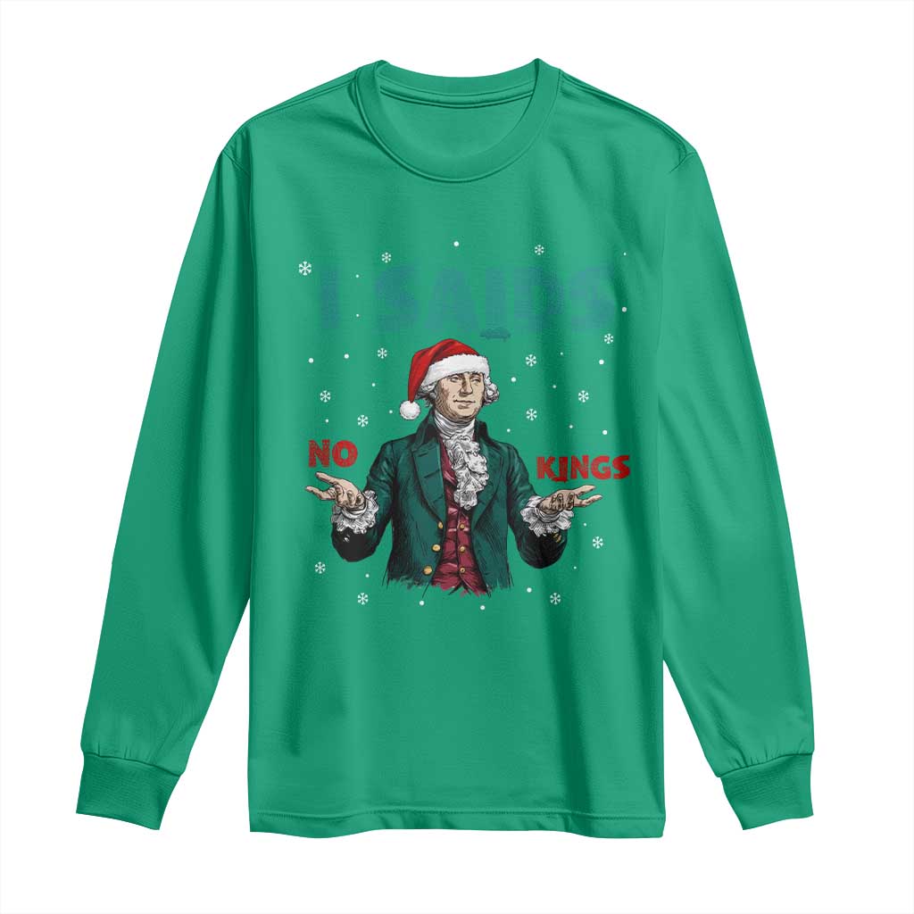 Funny George Washington I Said No Kings Long Sleeve Shirt Christmas Patriotic Gift TS12 Irish Green Print Your Wear