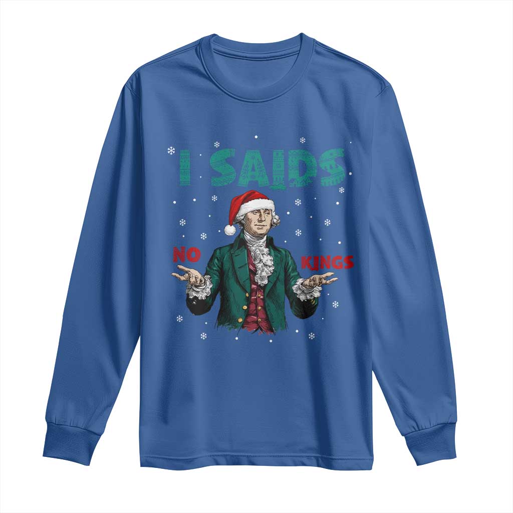 Funny George Washington I Said No Kings Long Sleeve Shirt Christmas Patriotic Gift TS12 Royal Blue Print Your Wear