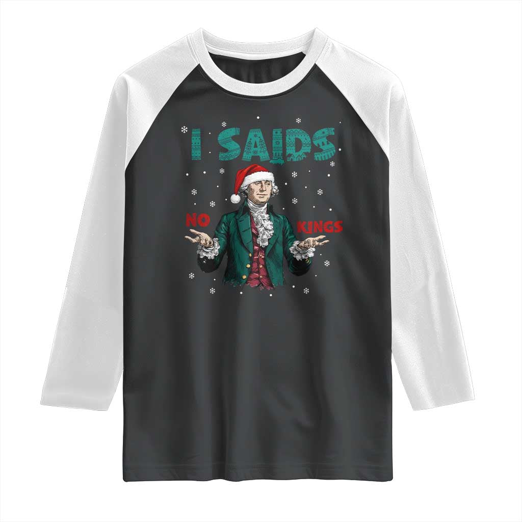 Funny George Washington I Said No Kings Raglan Shirt Christmas Patriotic Gift - Print Your Wear