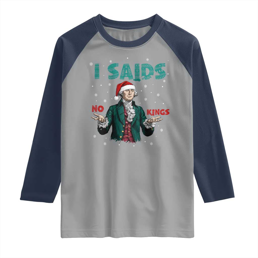 Funny George Washington I Said No Kings Raglan Shirt Christmas Patriotic Gift TS12 Sport Gray Navy Print Your Wear