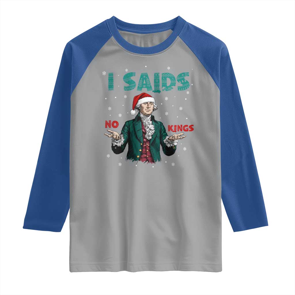 Funny George Washington I Said No Kings Raglan Shirt Christmas Patriotic Gift TS12 Sport Gray Royal Print Your Wear