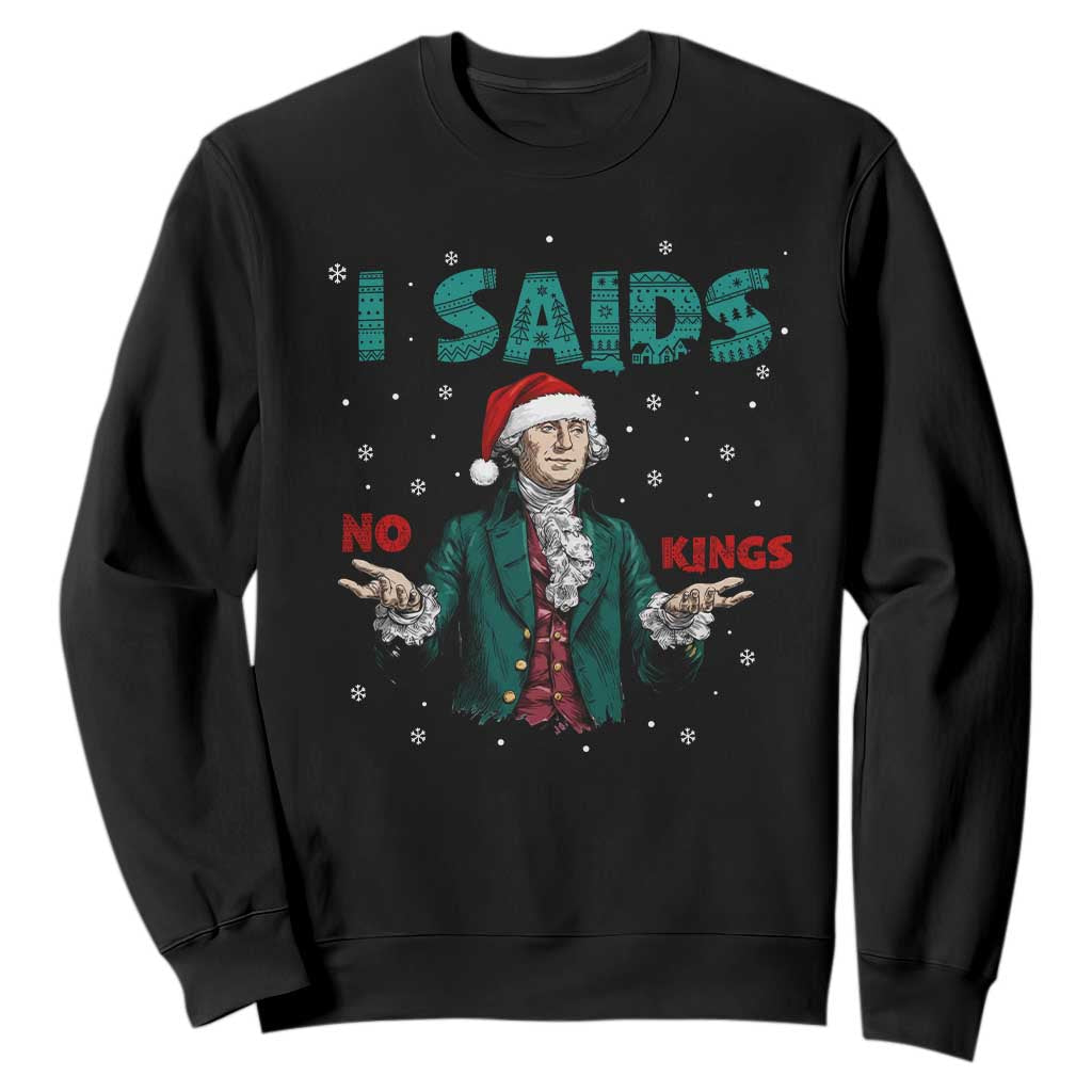 Funny George Washington I Said No Kings Sweatshirt Christmas Patriotic Gift TS12 Black Print Your Wear