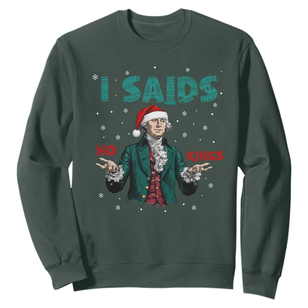 Funny George Washington I Said No Kings Sweatshirt Christmas Patriotic Gift TS12 Dark Forest Green Print Your Wear