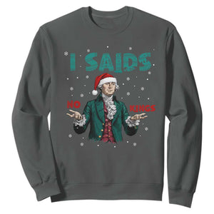 Funny George Washington I Said No Kings Sweatshirt Christmas Patriotic Gift TS12 Dark Heather Print Your Wear