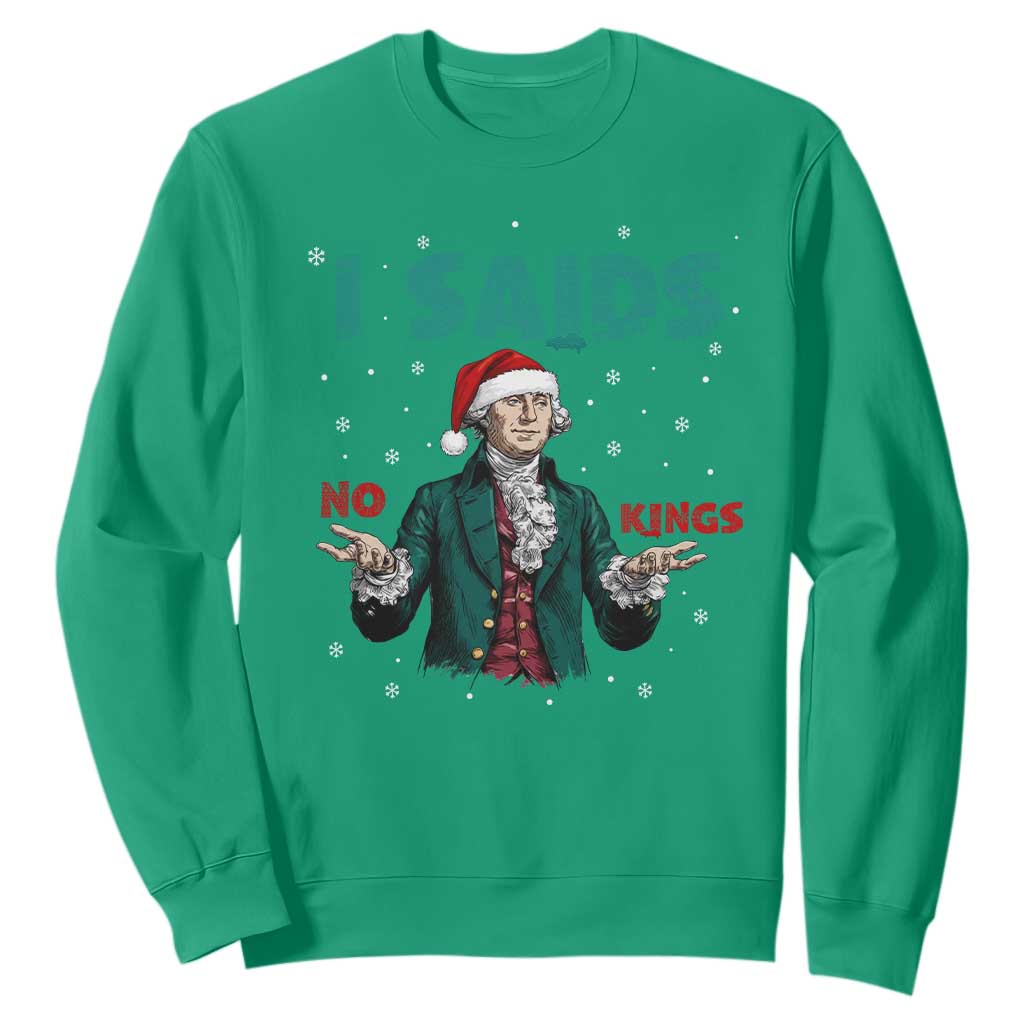 Funny George Washington I Said No Kings Sweatshirt Christmas Patriotic Gift TS12 Irish Green Print Your Wear