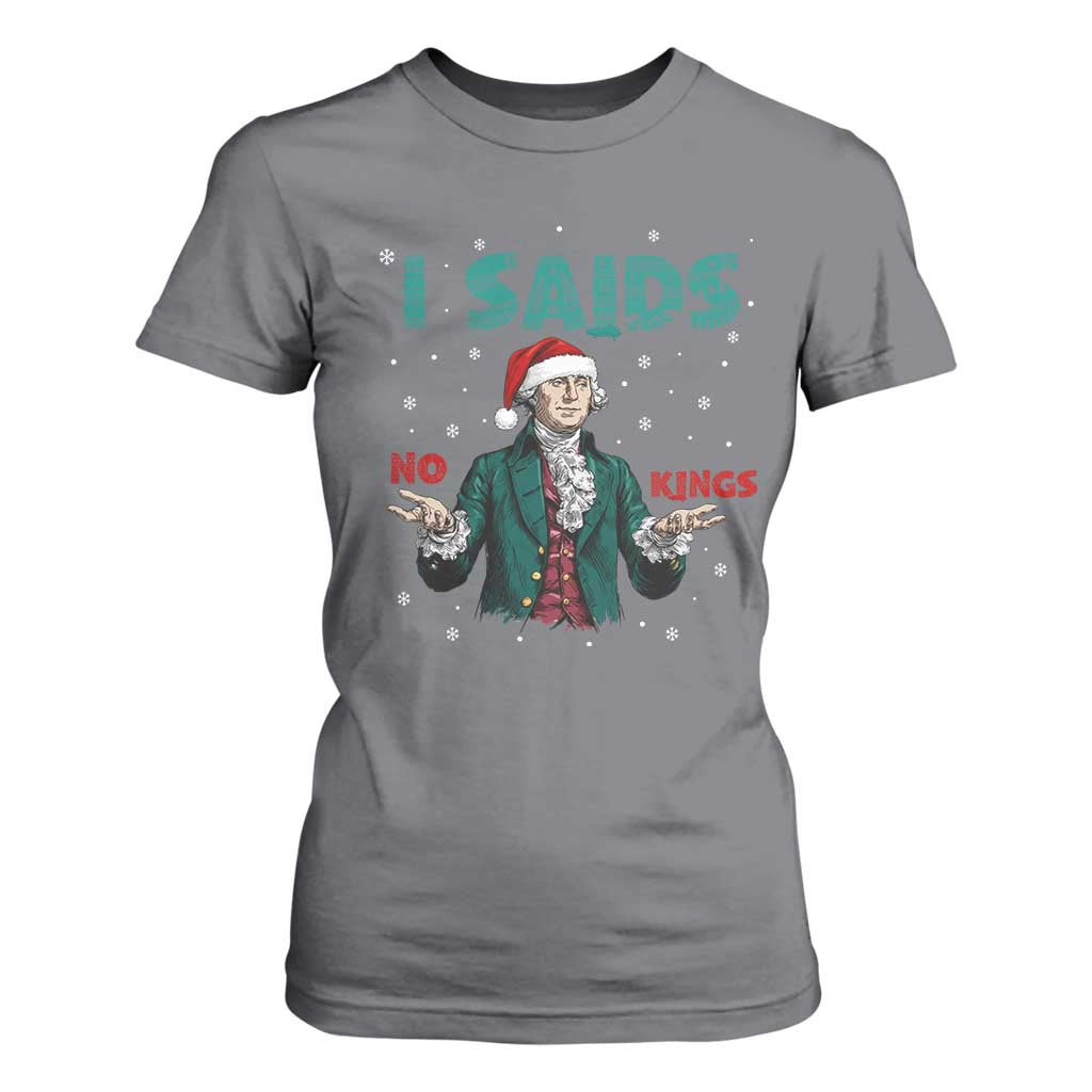 Funny George Washington I Said No Kings T Shirt For Women Christmas Patriotic Gift TS12 Charcoal Print Your Wear