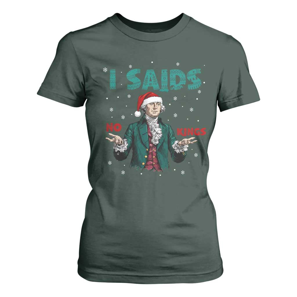 Funny George Washington I Said No Kings T Shirt For Women Christmas Patriotic Gift TS12 Dark Forest Green Print Your Wear