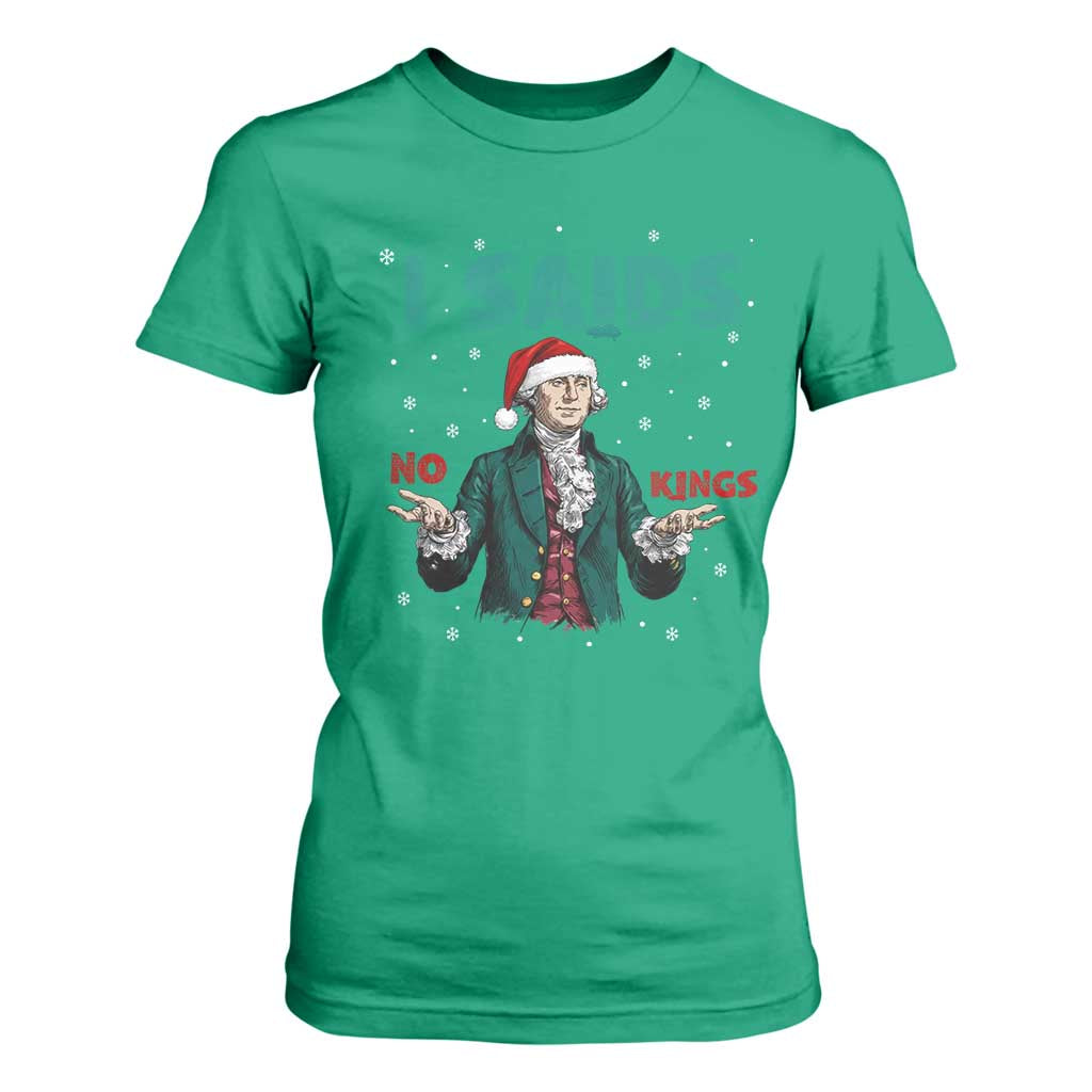 Funny George Washington I Said No Kings T Shirt For Women Christmas Patriotic Gift TS12 Irish Green Print Your Wear