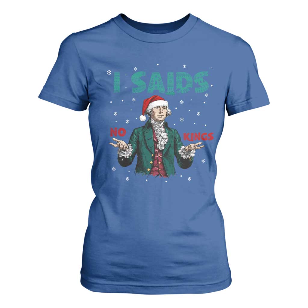 Funny George Washington I Said No Kings T Shirt For Women Christmas Patriotic Gift TS12 Royal Blue Print Your Wear