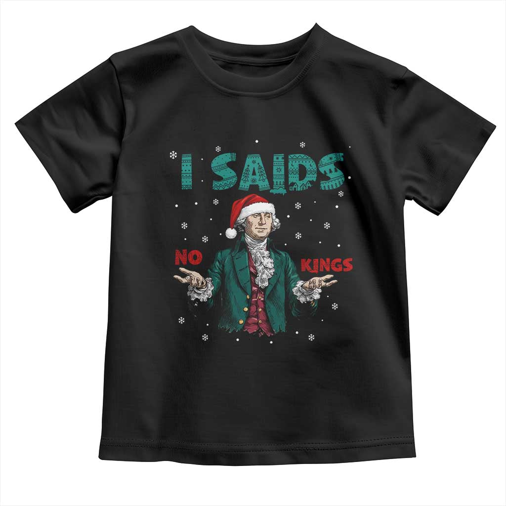 Funny George Washington I Said No Kings Toddler T Shirt Christmas Patriotic Gift TS12 Black Print Your Wear