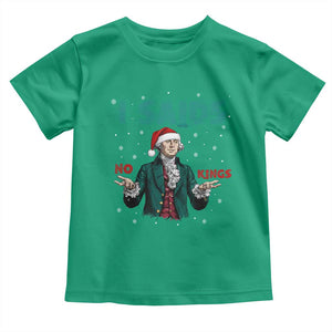 Funny George Washington I Said No Kings Toddler T Shirt Christmas Patriotic Gift TS12 Irish Green Print Your Wear