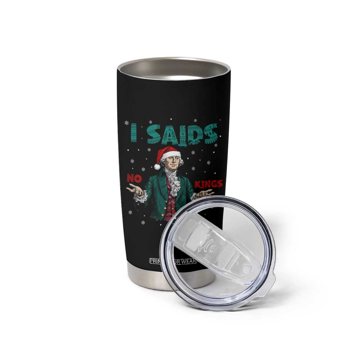 Funny George Washington I Said No Kings Tumbler Cup Christmas Patriotic Gift TS12 Print Your Wear