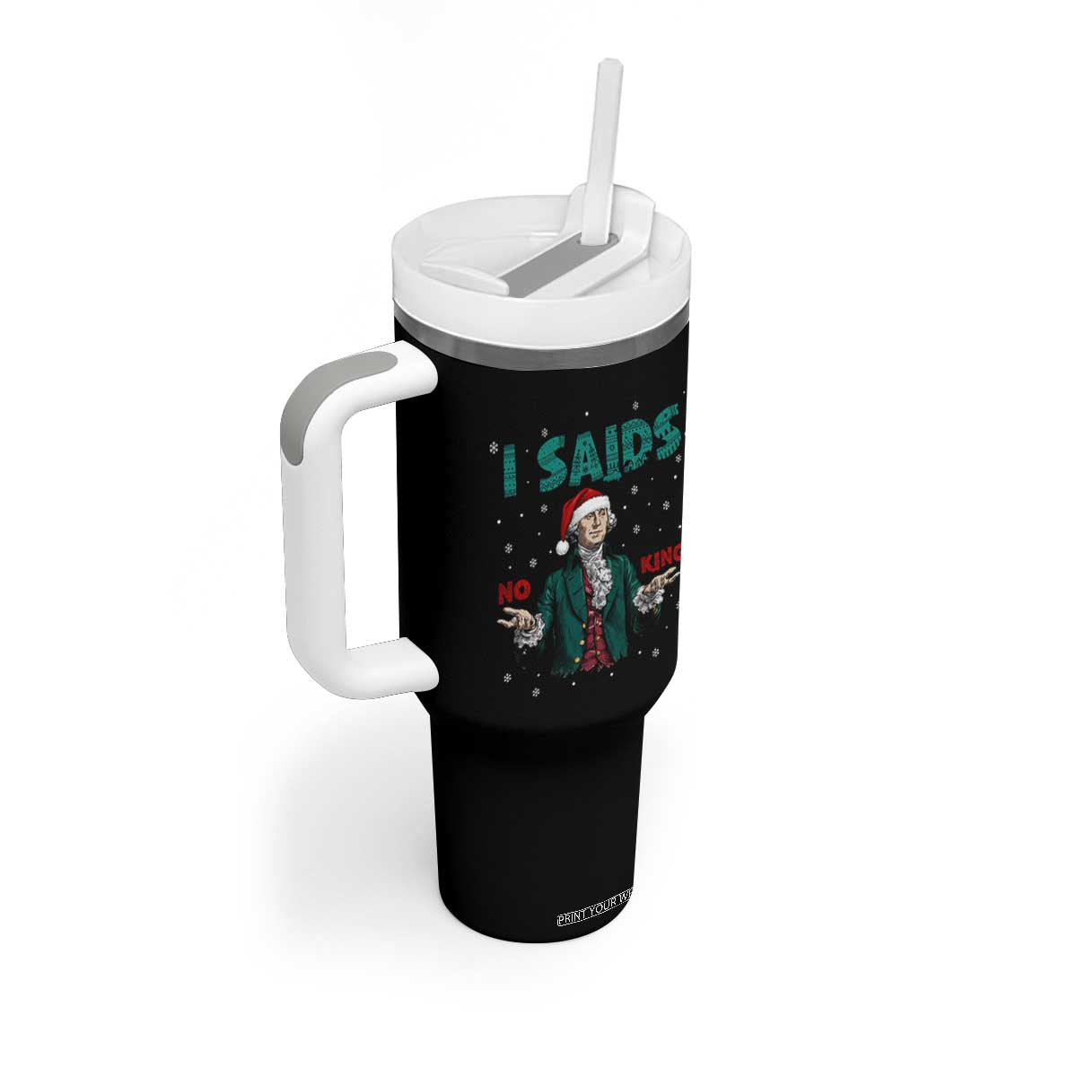 Funny George Washington I Said No Kings Tumbler With Handle Christmas Patriotic Gift TS12 Print Your Wear