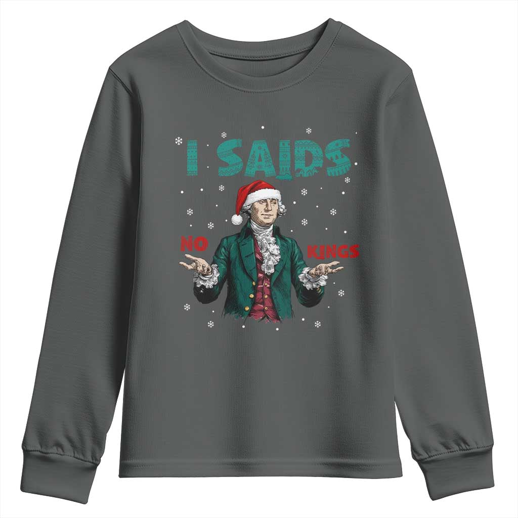 Funny George Washington I Said No Kings Youth Sweatshirt Christmas Patriotic Gift TS12 Dark Heather Print Your Wear