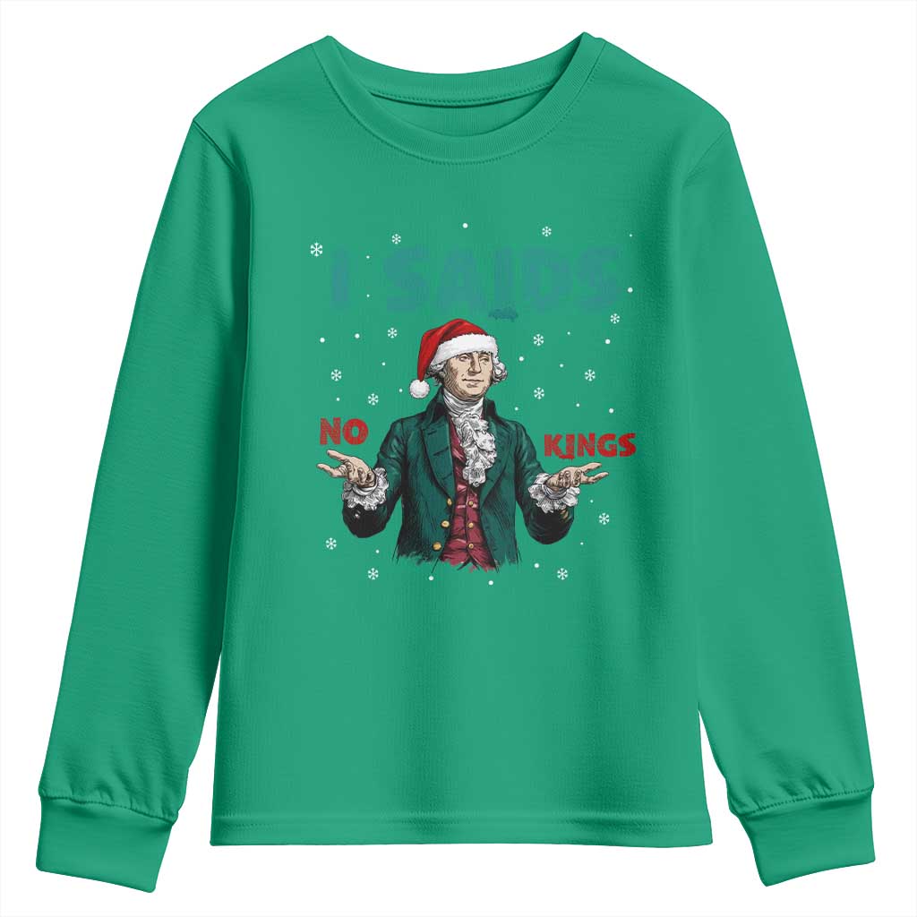 Funny George Washington I Said No Kings Youth Sweatshirt Christmas Patriotic Gift TS12 Irish Green Print Your Wear