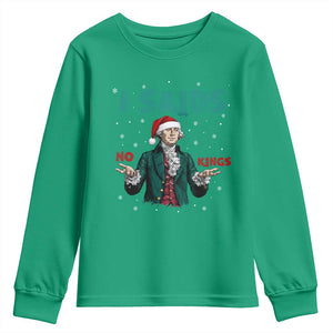 Funny George Washington I Said No Kings Youth Sweatshirt Christmas Patriotic Gift TS12 Irish Green Print Your Wear