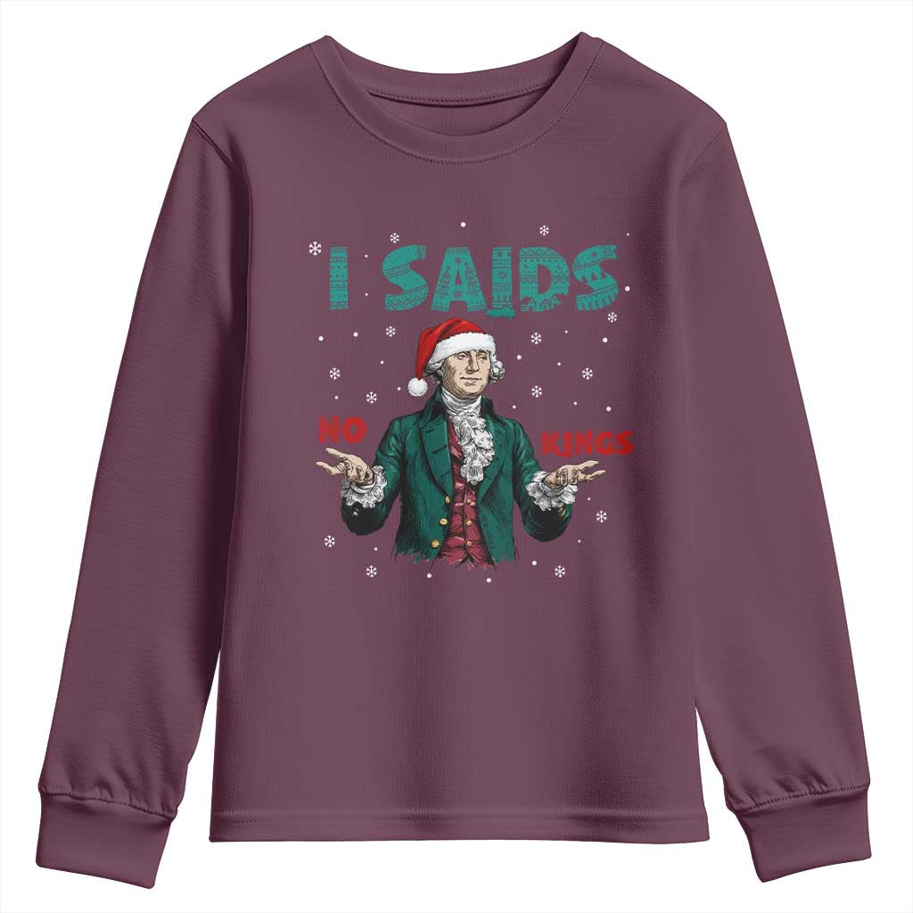Funny George Washington I Said No Kings Youth Sweatshirt Christmas Patriotic Gift TS12 Maroon Print Your Wear