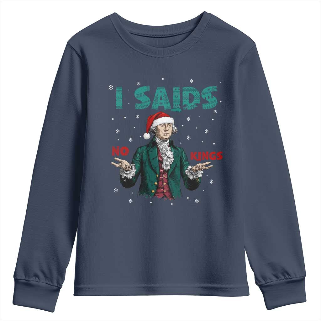 Funny George Washington I Said No Kings Youth Sweatshirt Christmas Patriotic Gift TS12 Navy Print Your Wear