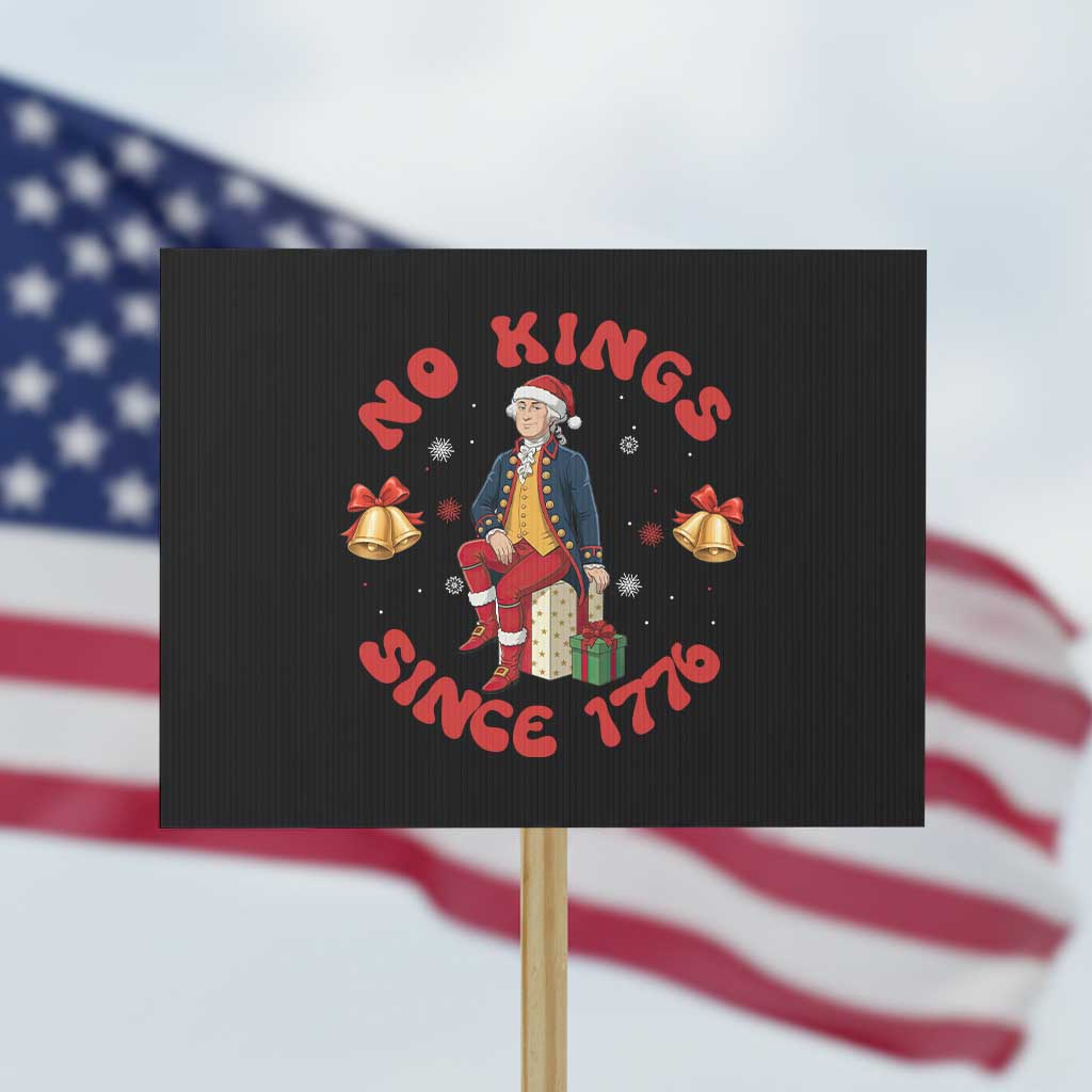 George Washington No Kings Since 1776 Protest Sign Christmas Gift Idea TS12 Horizontal 18" × 24" Black Print Your Wear