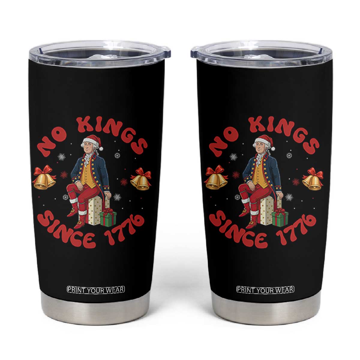 George Washington No Kings Since 1776 Tumbler Cup Christmas Gift Idea TS12 Black Print Your Wear