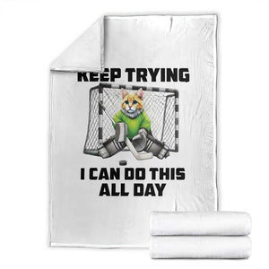 Keep Trying I Can Do This All Day Throw Blanket Funny Hockey Goalie Cat Gift TS12 White Print Your Wear