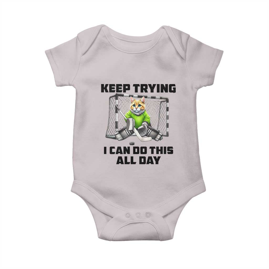 Keep Trying I Can Do This All Day Baby Onesie Funny Hockey Goalie Cat Gift TS12 Ice Gray Print Your Wear