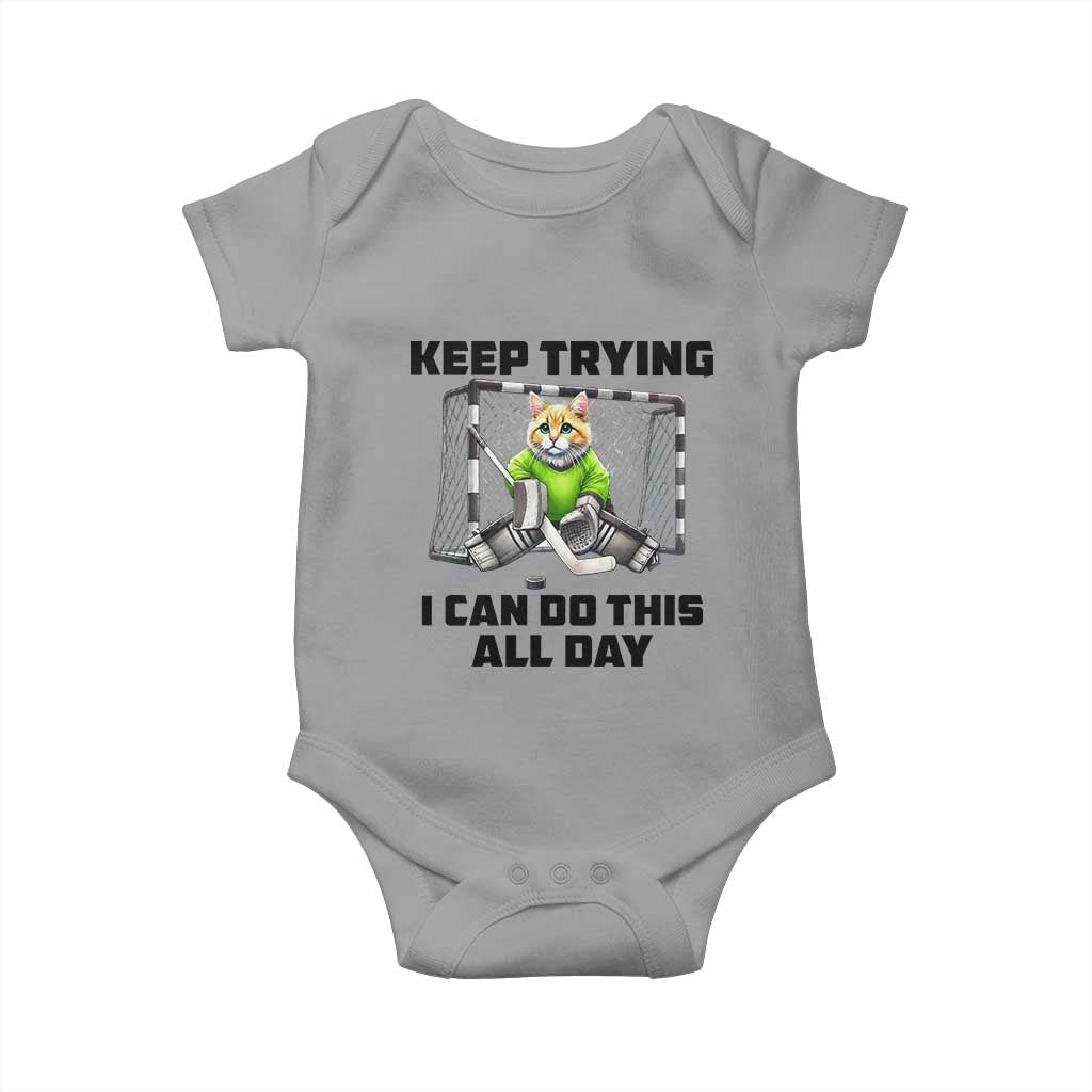 Keep Trying I Can Do This All Day Baby Onesie Funny Hockey Goalie Cat Gift TS12 Sport Gray Print Your Wear