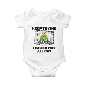 Keep Trying I Can Do This All Day Baby Onesie Funny Hockey Goalie Cat Gift TS12 White Print Your Wear