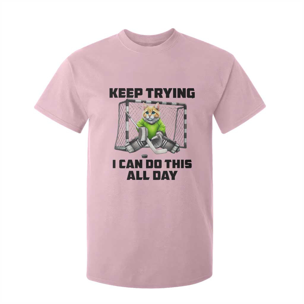 Keep Trying I Can Do This All Day T Shirt For Kid Funny Hockey Goalie Cat Gift TS12 Light Pink Print Your Wear