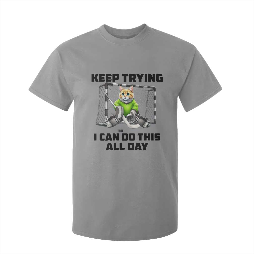Keep Trying I Can Do This All Day T Shirt For Kid Funny Hockey Goalie Cat Gift TS12 Sport Gray Print Your Wear