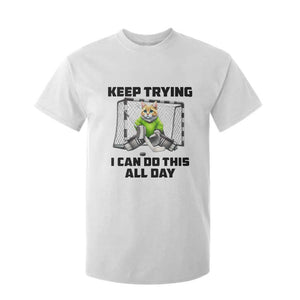 Keep Trying I Can Do This All Day T Shirt For Kid Funny Hockey Goalie Cat Gift TS12 White Print Your Wear