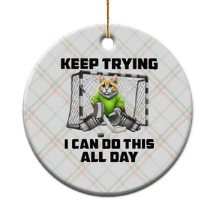 Keep Trying I Can Do This All Day Ceramic Ornament Funny Hockey Goalie Cat Gift TS12 1pc Christmas Plaid Print Your Wear