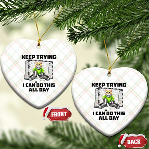 Keep Trying I Can Do This All Day Ceramic Ornament Funny Hockey Goalie Cat Gift TS12 Print Your Wear