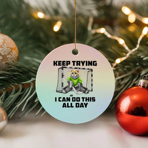 Keep Trying I Can Do This All Day Ceramic Ornament Funny Hockey Goalie Cat Gift TS12 1pc Pastel Print Your Wear