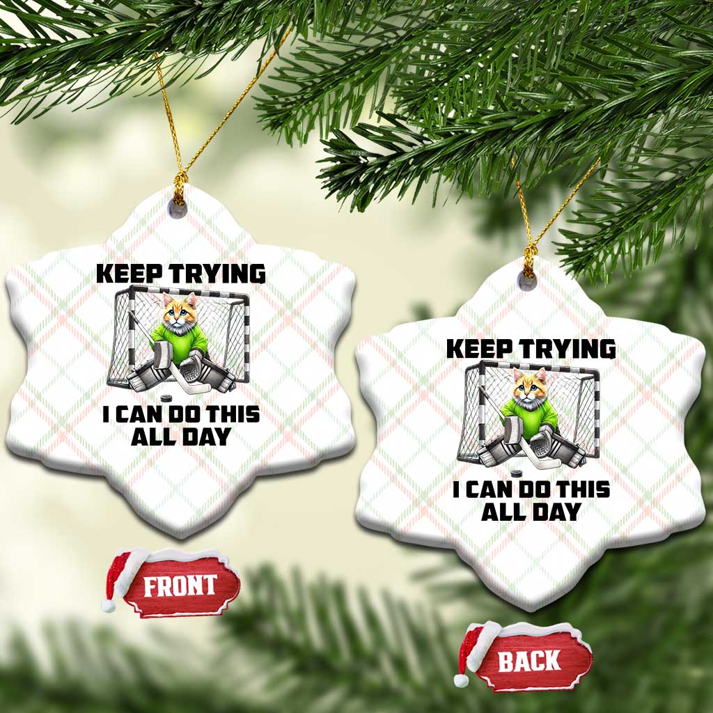Keep Trying I Can Do This All Day Ceramic Ornament Funny Hockey Goalie Cat Gift TS12 Print Your Wear