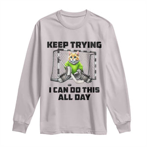 Keep Trying I Can Do This All Day Long Sleeve Shirt Funny Hockey Goalie Cat Gift TS12 Ice Gray Print Your Wear