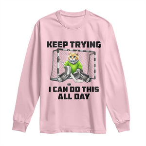Keep Trying I Can Do This All Day Long Sleeve Shirt Funny Hockey Goalie Cat Gift TS12 Light Pink Print Your Wear