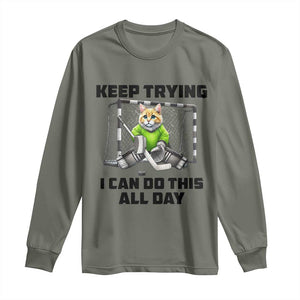 Keep Trying I Can Do This All Day Long Sleeve Shirt Funny Hockey Goalie Cat Gift TS12 Military Green Print Your Wear