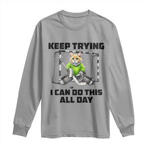 Keep Trying I Can Do This All Day Long Sleeve Shirt Funny Hockey Goalie Cat Gift TS12 Sport Gray Print Your Wear