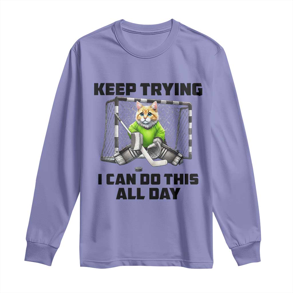 Keep Trying I Can Do This All Day Long Sleeve Shirt Funny Hockey Goalie Cat Gift TS12 Violet Print Your Wear