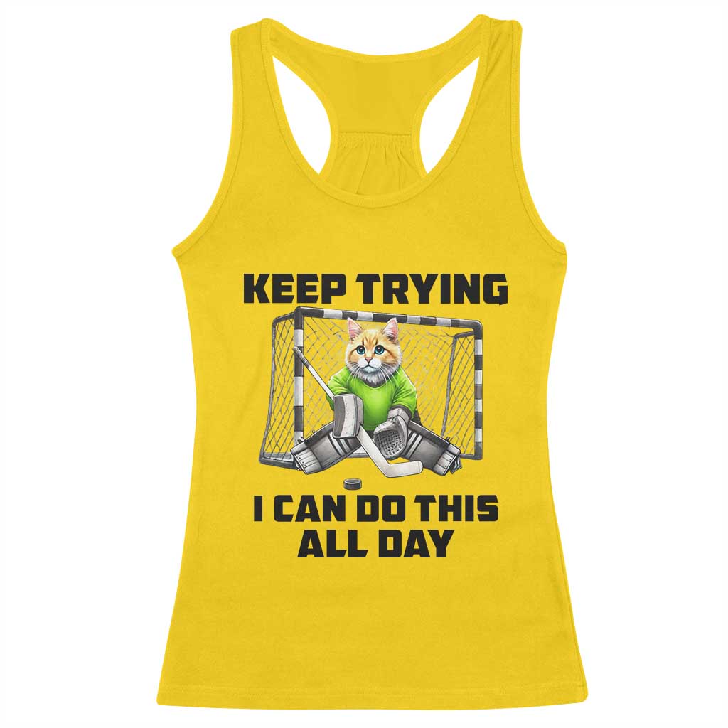 Keep Trying I Can Do This All Day Racerback Tank Top Funny Hockey Goalie Cat Gift TS12 Daisy Print Your Wear