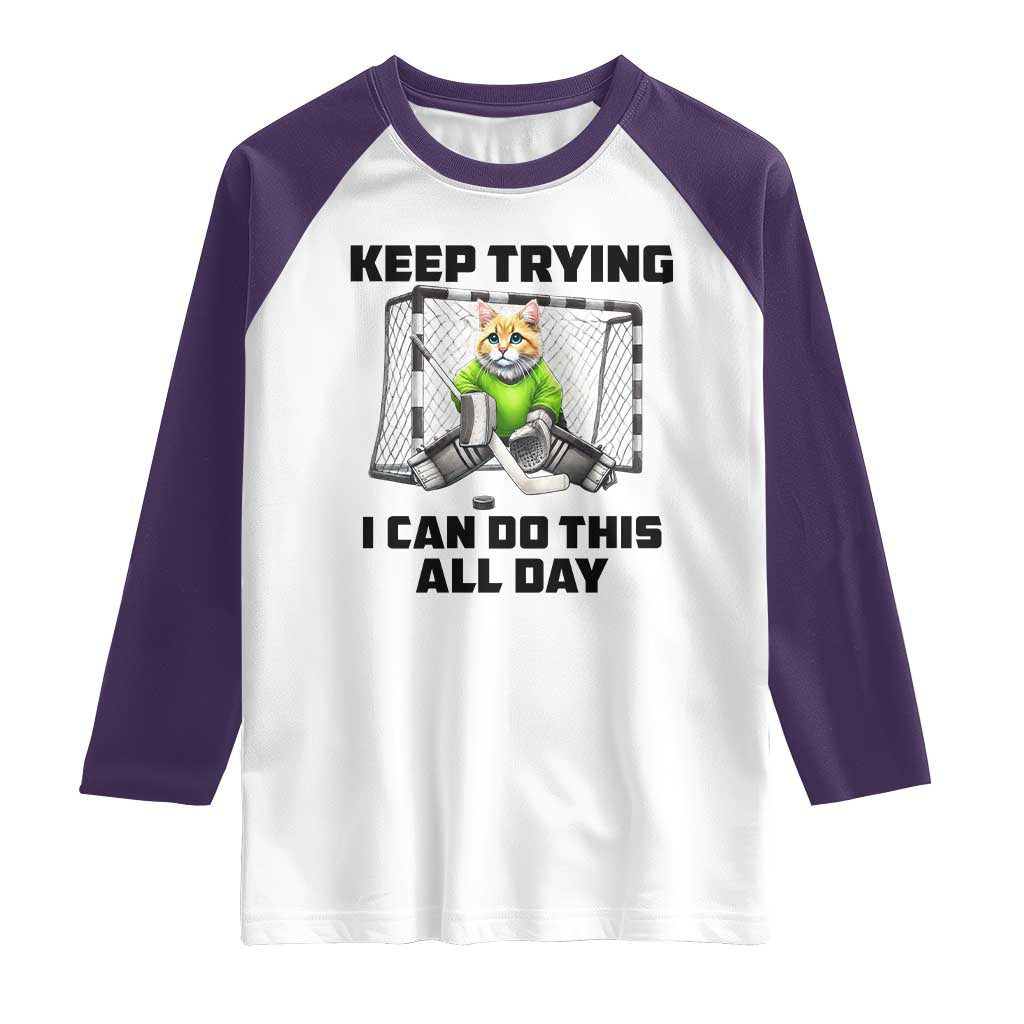 Keep Trying I Can Do This All Day Raglan Shirt Funny Hockey Goalie Cat Gift TS12 White Purple Print Your Wear