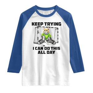 Keep Trying I Can Do This All Day Raglan Shirt Funny Hockey Goalie Cat Gift TS12 White Royal Print Your Wear