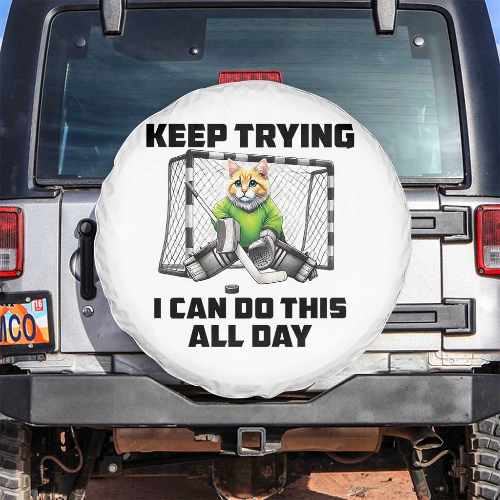 Keep Trying I Can Do This All Day Spare Tire Cover Funny Hockey Goalie Cat Gift TS12 No hole White Print Your Wear