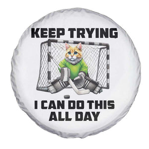 Keep Trying I Can Do This All Day Spare Tire Cover Funny Hockey Goalie Cat Gift TS12 Print Your Wear