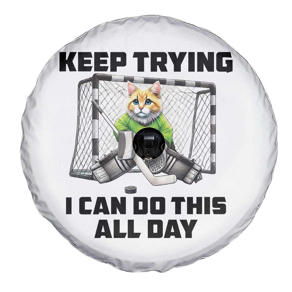 Keep Trying I Can Do This All Day Spare Tire Cover Funny Hockey Goalie Cat Gift TS12 Print Your Wear