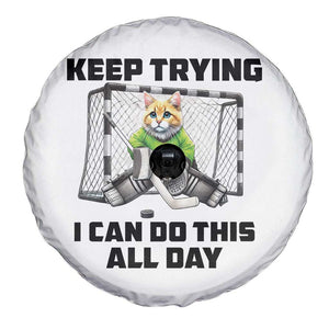 Keep Trying I Can Do This All Day Spare Tire Cover Funny Hockey Goalie Cat Gift TS12 Print Your Wear