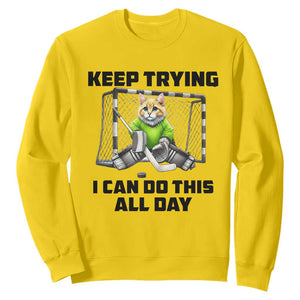 Keep Trying I Can Do This All Day Sweatshirt Funny Hockey Goalie Cat Gift TS12 Daisy Print Your Wear