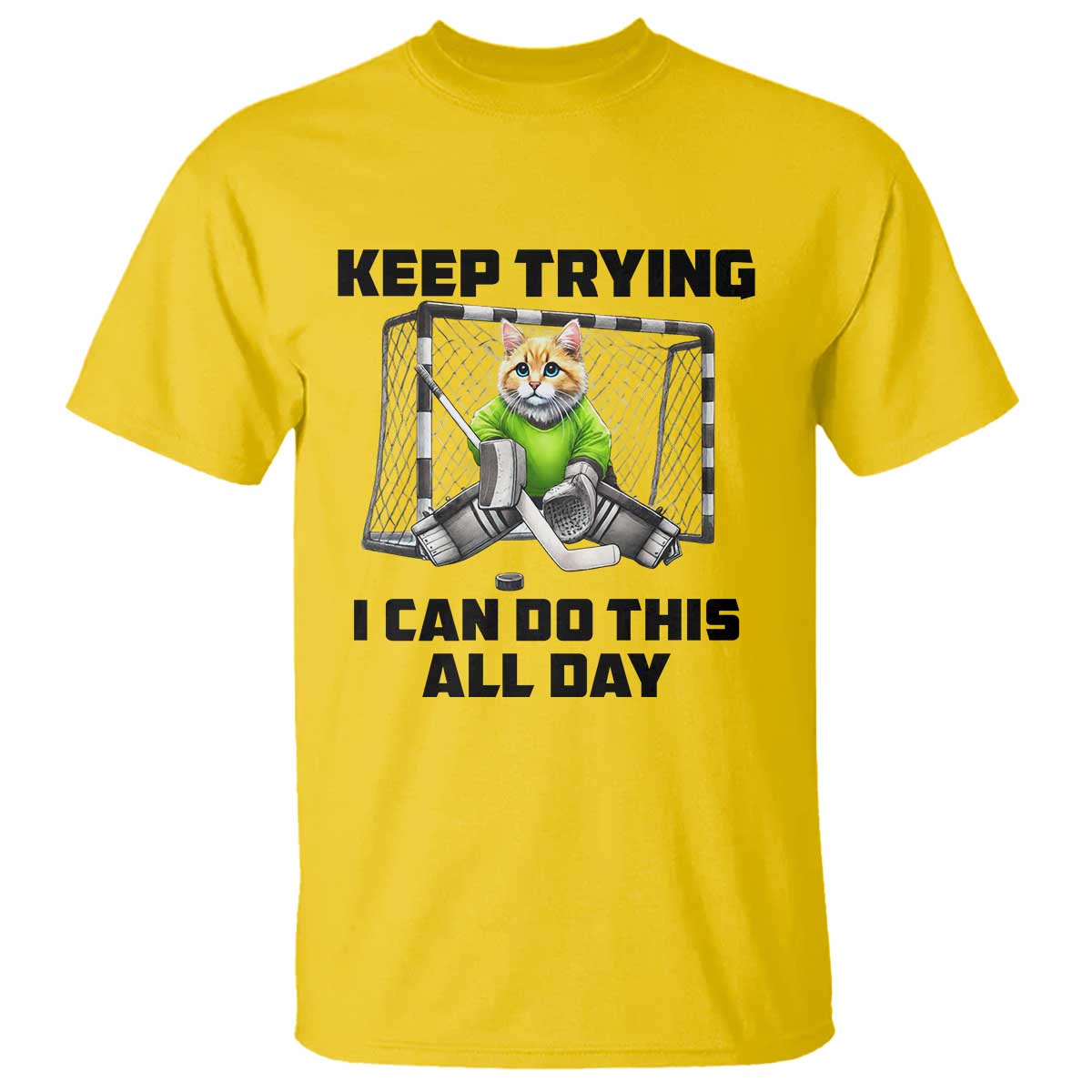 Keep Trying I Can Do This All Day T Shirt Funny Hockey Goalie Cat Gift TS12 Daisy Print Your Wear